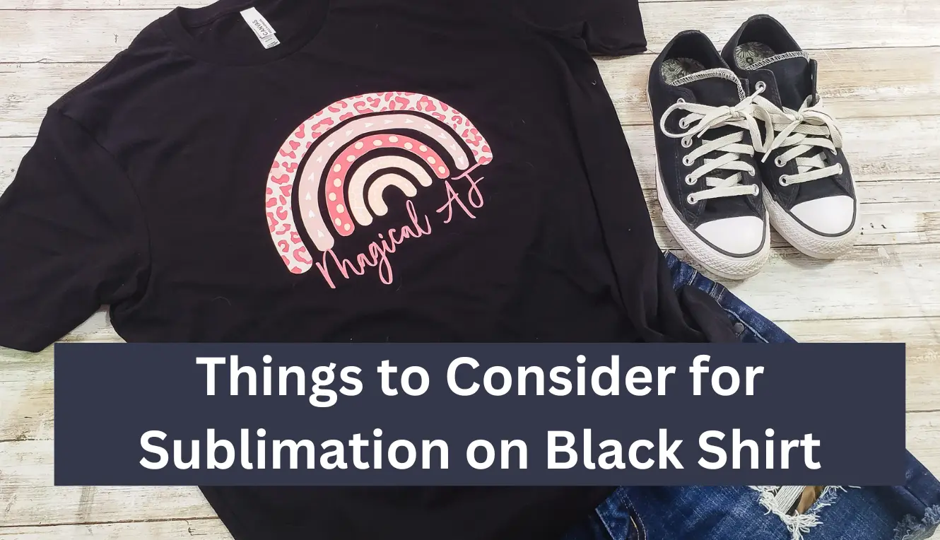 Things to Consider for Sublimation on Black Shirt