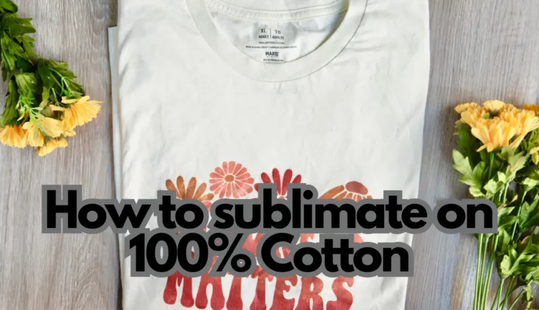 The Ulimate Guide of How to sublimate on 100% Cotton
